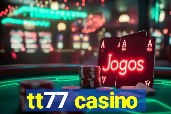 tt77 casino
